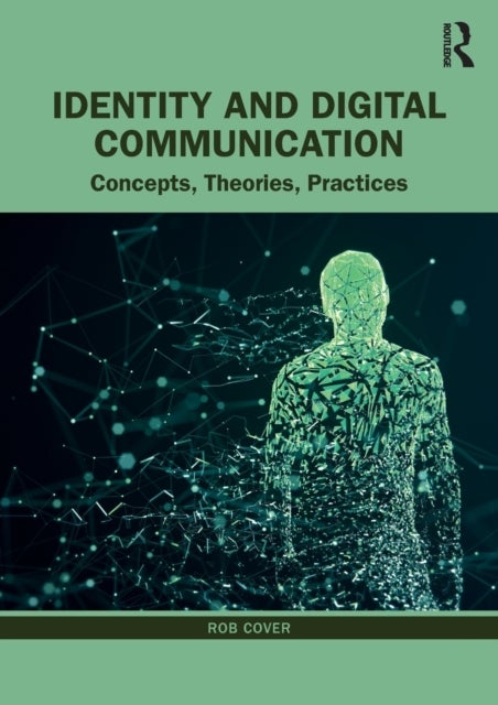 Identity and Digital Communication - Concepts, Theories, Practices