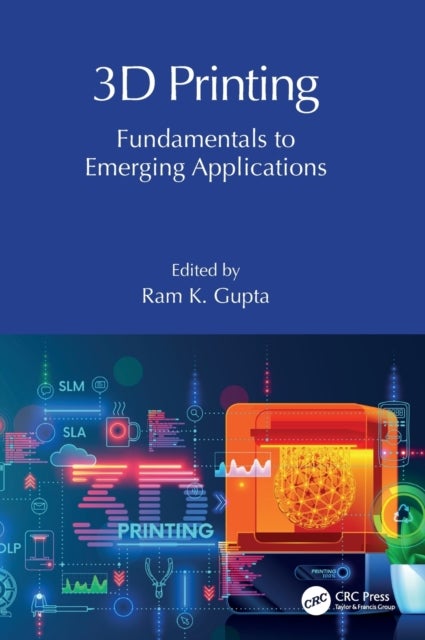 3D Printing - Fundamentals to Emerging Applications