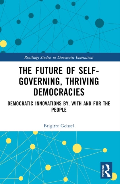 The Future of Self-Governing, Thriving Democracies - Democratic Innovations By, With and For the People
