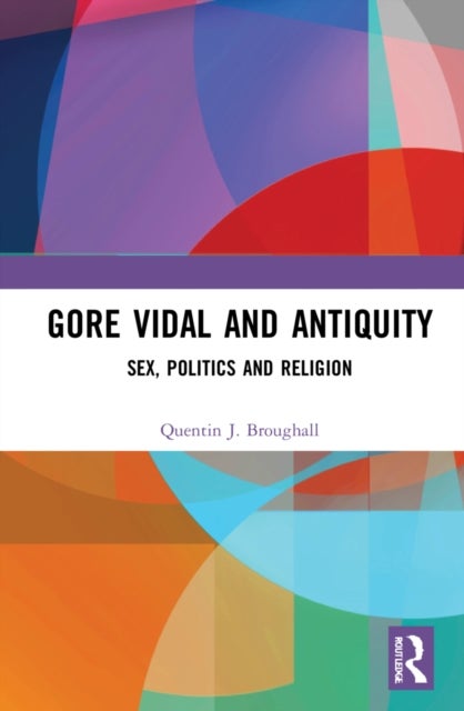 Gore Vidal and Antiquity - Sex, Politics and Religion