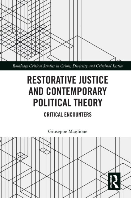 Restorative Justice and Contemporary Political Theory - Critical Encounters
