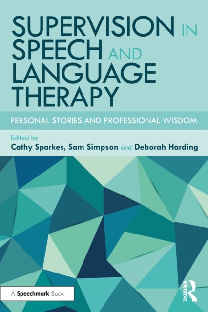Supervision in Speech and Language Therapy - Personal Stories and Professional Wisdom