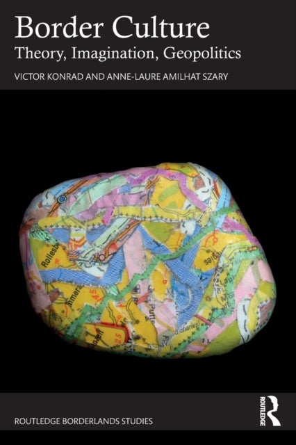 Border Culture - Theory, Imagination, Geopolitics