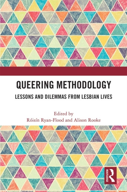 Queering Methodology - Lessons and Dilemmas from Lesbian Lives