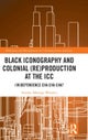Black Iconography and Colonial (re)production at the ICC