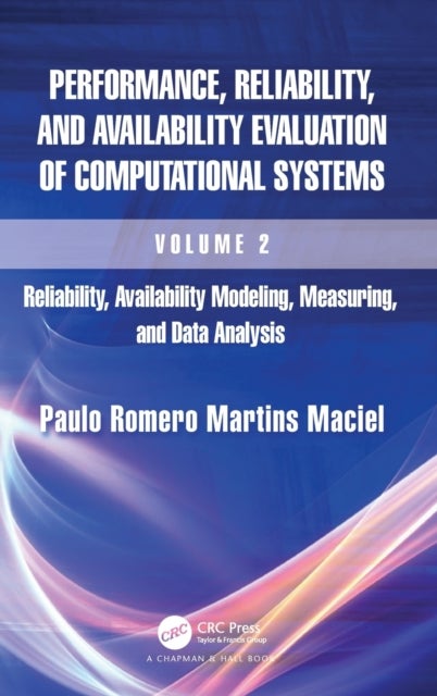 Performance, Reliability, and Availability Evaluation of Computational Systems, Volume 2 - Reliability, Availability Modeling, Measuring, and Data Analysis