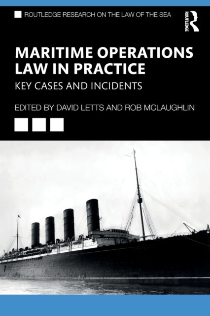 Maritime Operations Law in Practice - Key Cases and Incidents