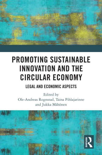 Promoting Sustainable Innovation and the Circular Economy - Legal and Economic Aspects