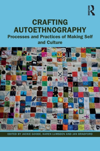 Crafting Autoethnography - Processes and Practices of Making Self and Culture