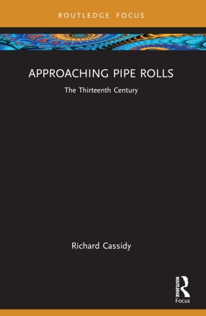 Approaching Pipe Rolls - The Thirteenth Century