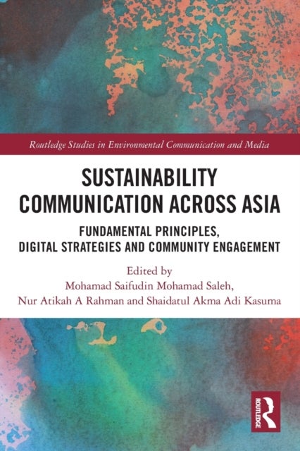 Sustainability Communication across Asia - Fundamental Principles, Digital Strategies and Community Engagement