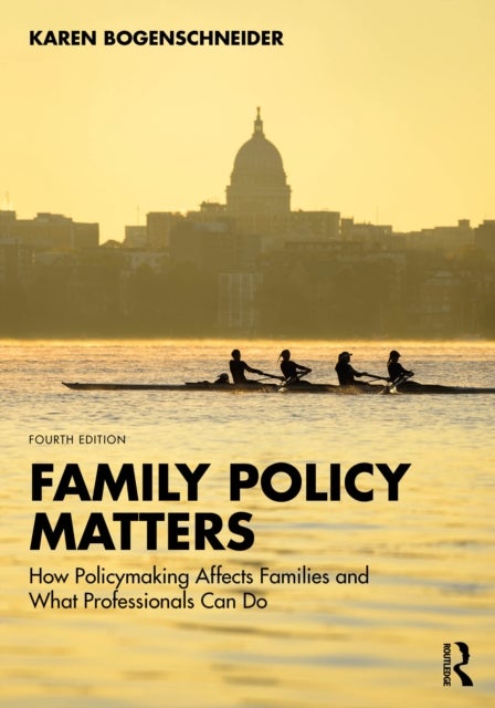 Family Policy Matters - How Policymaking Affects Families and What Professionals Can Do