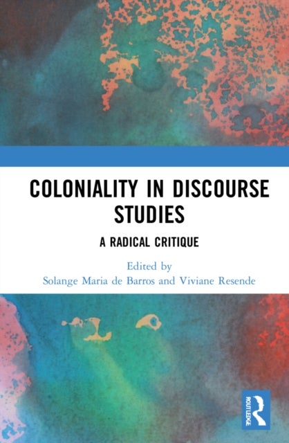 Coloniality in Discourse Studies - A Radical Critique