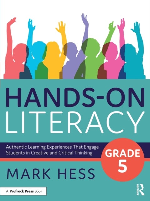 Hands-On Literacy, Grade 5 - Authentic Learning Experiences That Engage Students in Creative and Critical Thinking