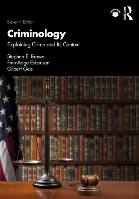 Criminology - Explaining Crime and Its Context
