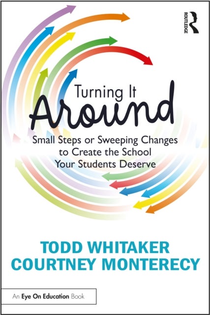 Turning It Around - Small Steps or Sweeping Changes to Create the School Your Students Deserve
