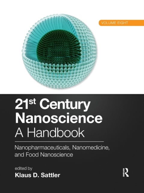 21st Century Nanoscience - Nanopharmaceuticals, Nanomedicine, and Food Nanoscience (Volume Eight)