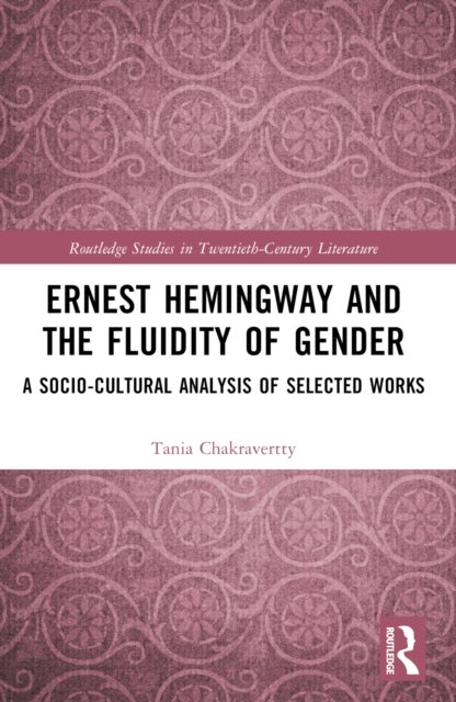 Ernest Hemingway and the Fluidity of Gender - A Socio-Cultural Analysis of Selected Works