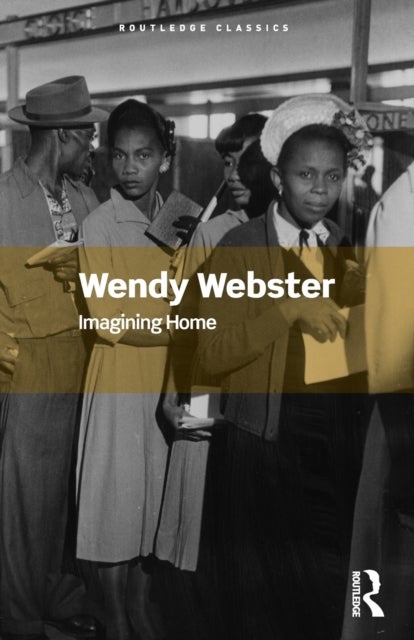 Imagining Home - Gender, Race and National Identity, 1945-1964