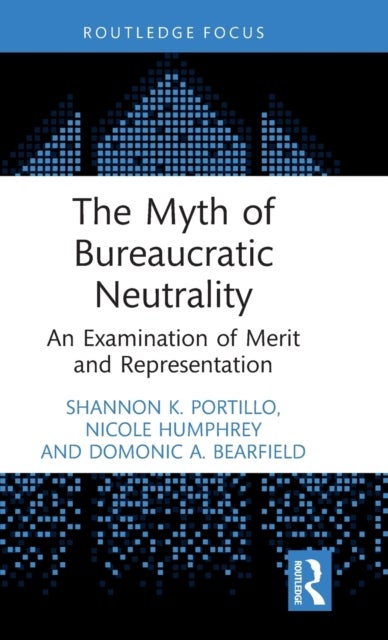 The Myth of Bureaucratic Neutrality - An Examination of Merit and Representation
