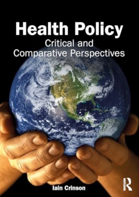 Health Policy - Critical and Comparative Perspectives