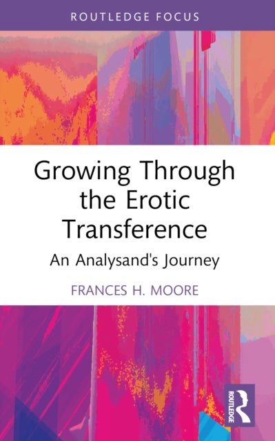 Growing Through the Erotic Transference - An Analysand's Journey