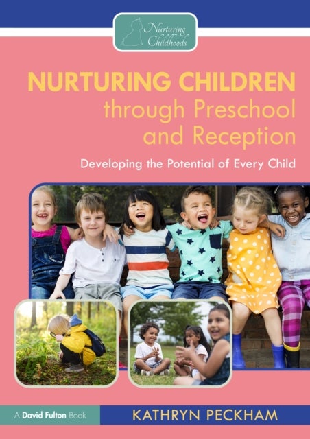 Nurturing Children Through Preschool and Reception - Developing the Potential of Every Child