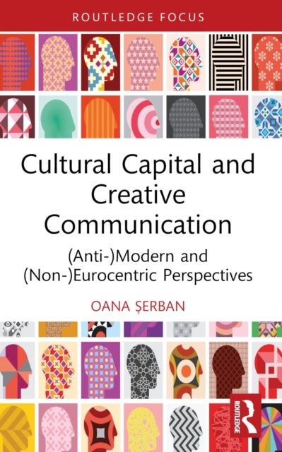 Cultural Capital and Creative Communication - (Anti-)Modern and (Non-)Eurocentric Perspectives