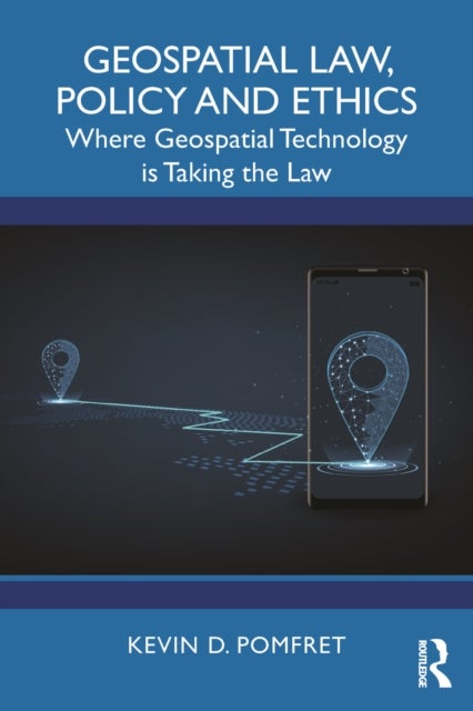 Geospatial Law, Policy and Ethics - Where Geospatial Technology is Taking the Law