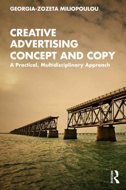 Creative Advertising Concept and Copy - A Practical, Multidisciplinary Approach