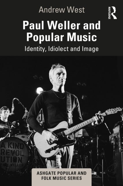 Paul Weller and Popular Music - Identity, Idiolect and Image