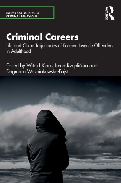 Criminal Careers - Life and Crime Trajectories of Former Juvenile Offenders in Adulthood