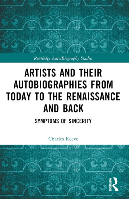 Artists and Their Autobiographies from Today to the Renaissance and Back - Symptoms of Sincerity
