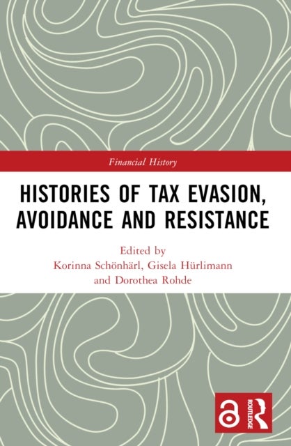 Histories of Tax Evasion, Avoidance and Resistance