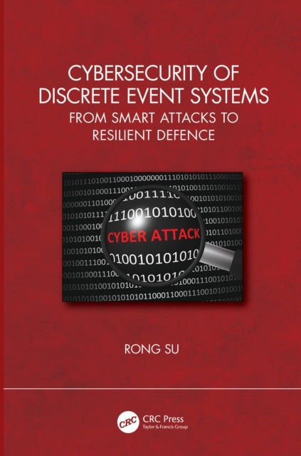 Cybersecurity of Discrete Event Systems - From Smart Attacks to Resilient Defence