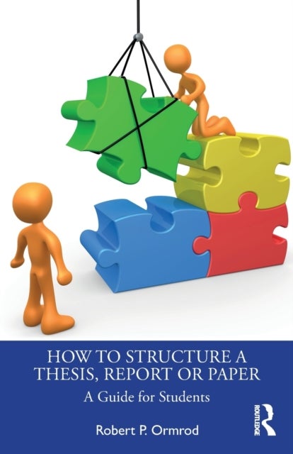 How to Structure a Thesis, Report or Paper - A Guide for Students