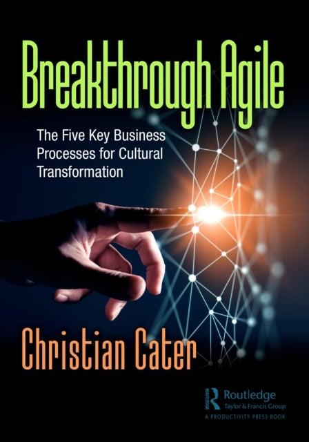 Breakthrough Agile - The Five Key Business Processes for Cultural Transformation