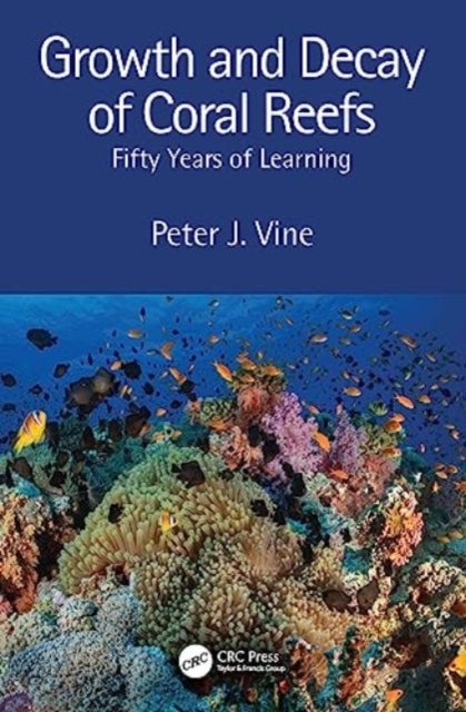 Growth and Decay of Coral Reefs - Fifty Years of Learning