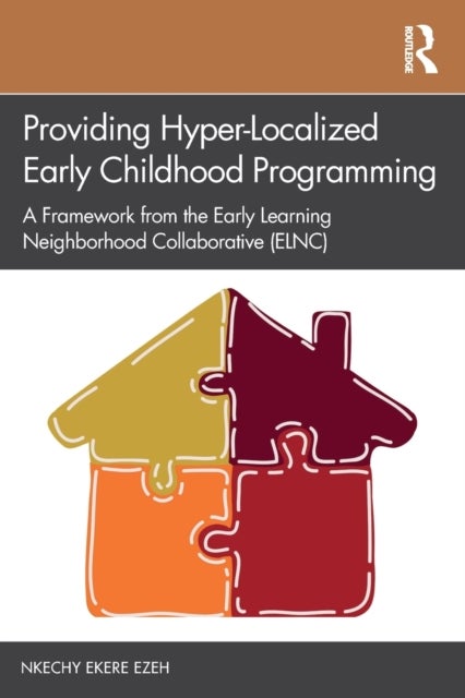 Providing Hyper-Localized Early Childhood Programming - A Framework from the Early Learning Neighborhood Collaborative (ELNC)