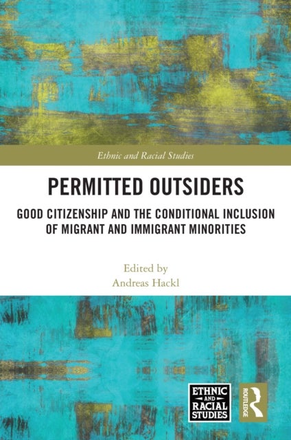 Permitted Outsiders - Good Citizenship and the Conditional Inclusion of Migrant and Immigrant Minorities