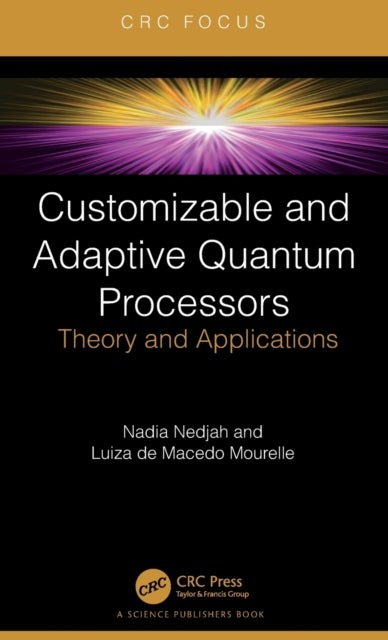 Customizable and Adaptive Quantum Processors - Theory and Applications