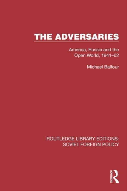 The Adversaries - America, Russia and the Open World, 1941–62