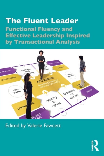 The Fluent Leader - Functional Fluency and Effective Leadership Inspired By Transactional Analysis