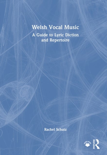 Welsh Vocal Music - A Guide to Lyric Diction and Repertoire