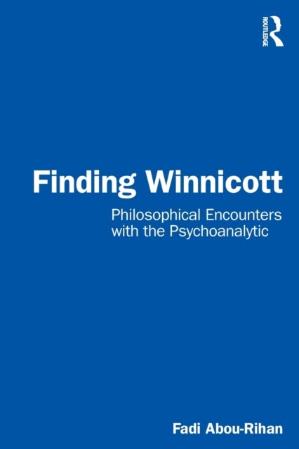 Finding Winnicott - Philosophical Encounters with the Psychoanalytic