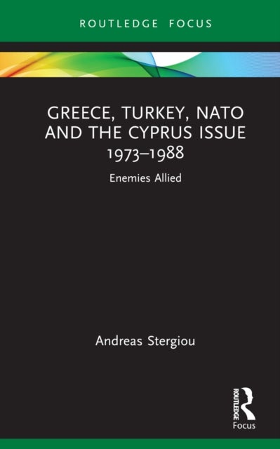Greece, Turkey, NATO and the Cyprus Issue 1973¿1988