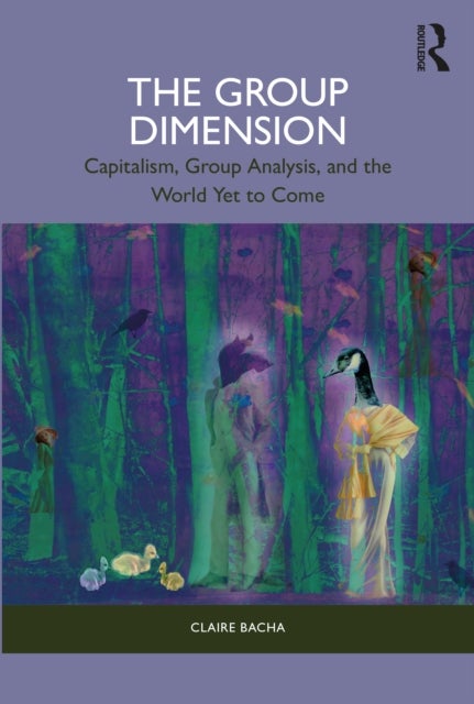 The Group Dimension - Capitalism, Group Analysis, and the World Yet to Come