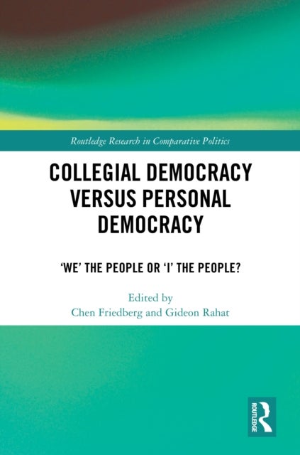 Collegial Democracy versus Personal Democracy - ‘We' the People or ‘I' the People?