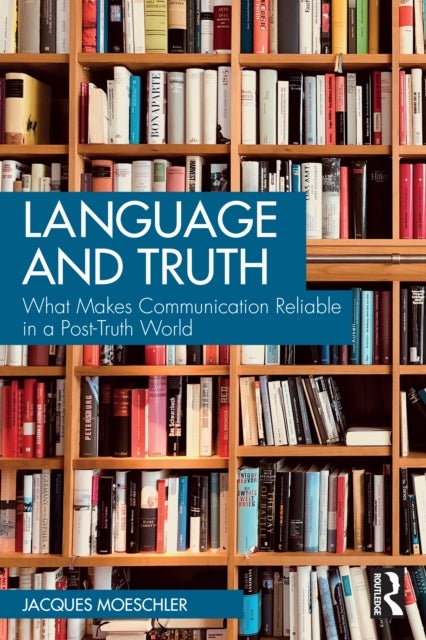 Language and Truth - What Makes Communication Reliable in a Post-Truth World