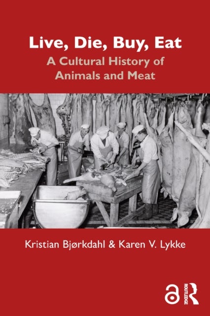 Live, Die, Buy, Eat - A Cultural History of Animals and Meat